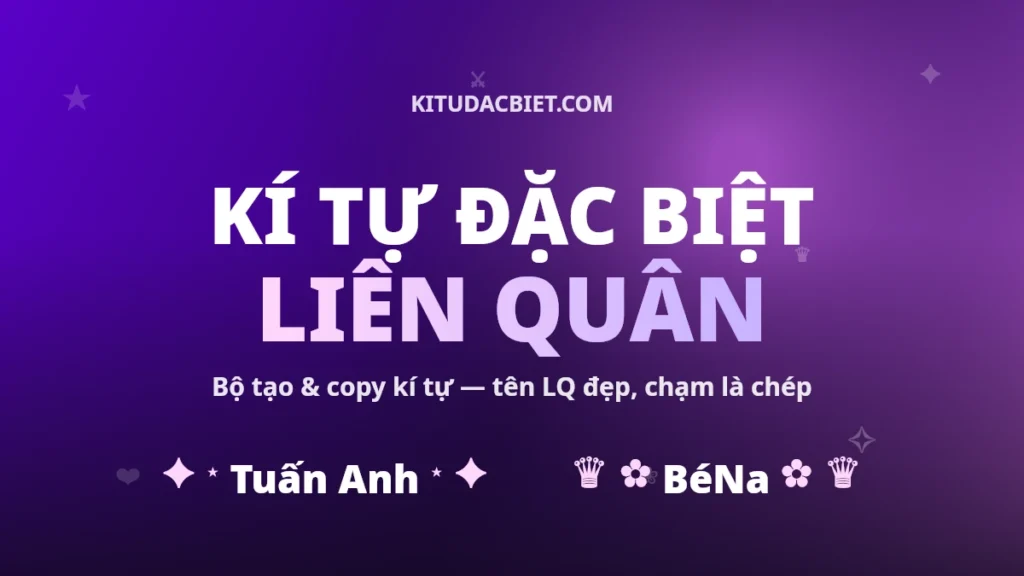 Bộ tạo và copy kí tự đặc biệt Liên Quân