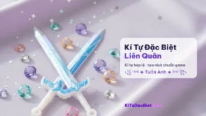 Kí Tự Đặc Biệt Liên Quân ⚔️ Tạo & Copy Tên LQ Đẹp