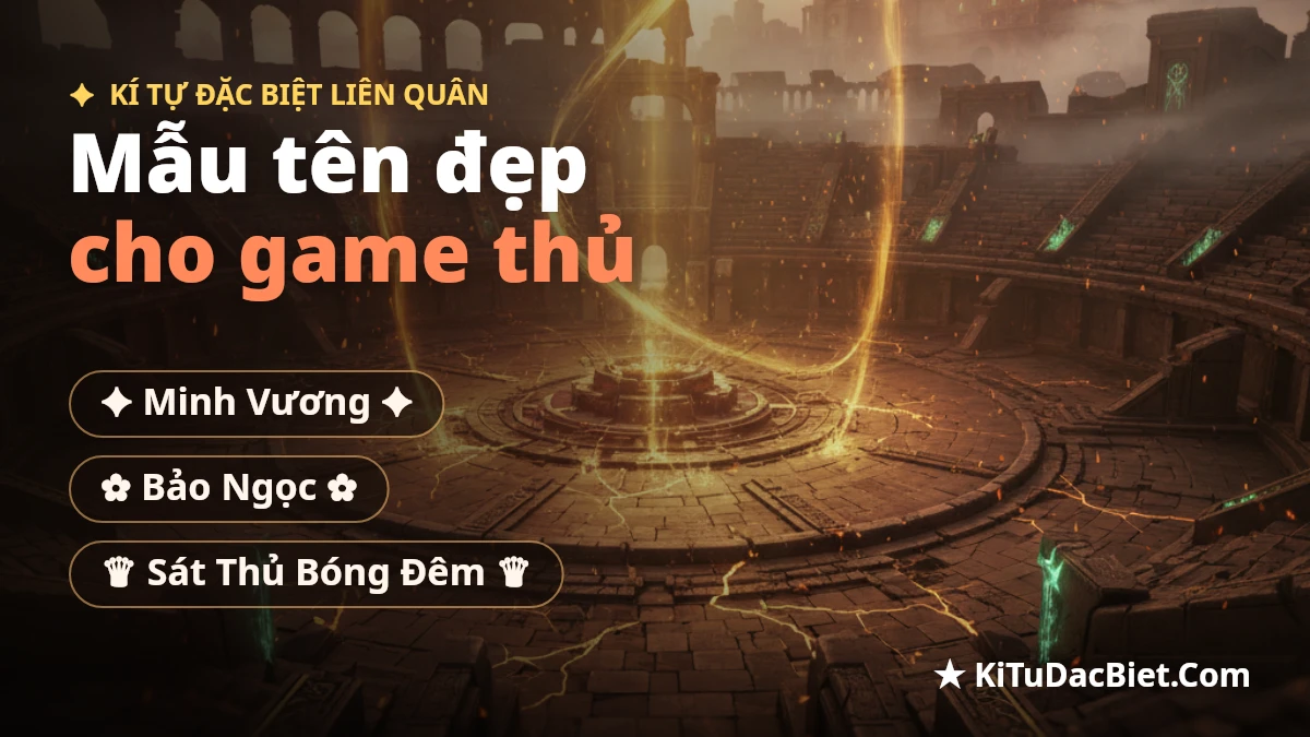 Mẫu tên Liên Quân đẹp ghép kí tự đặc biệt cho game thủ