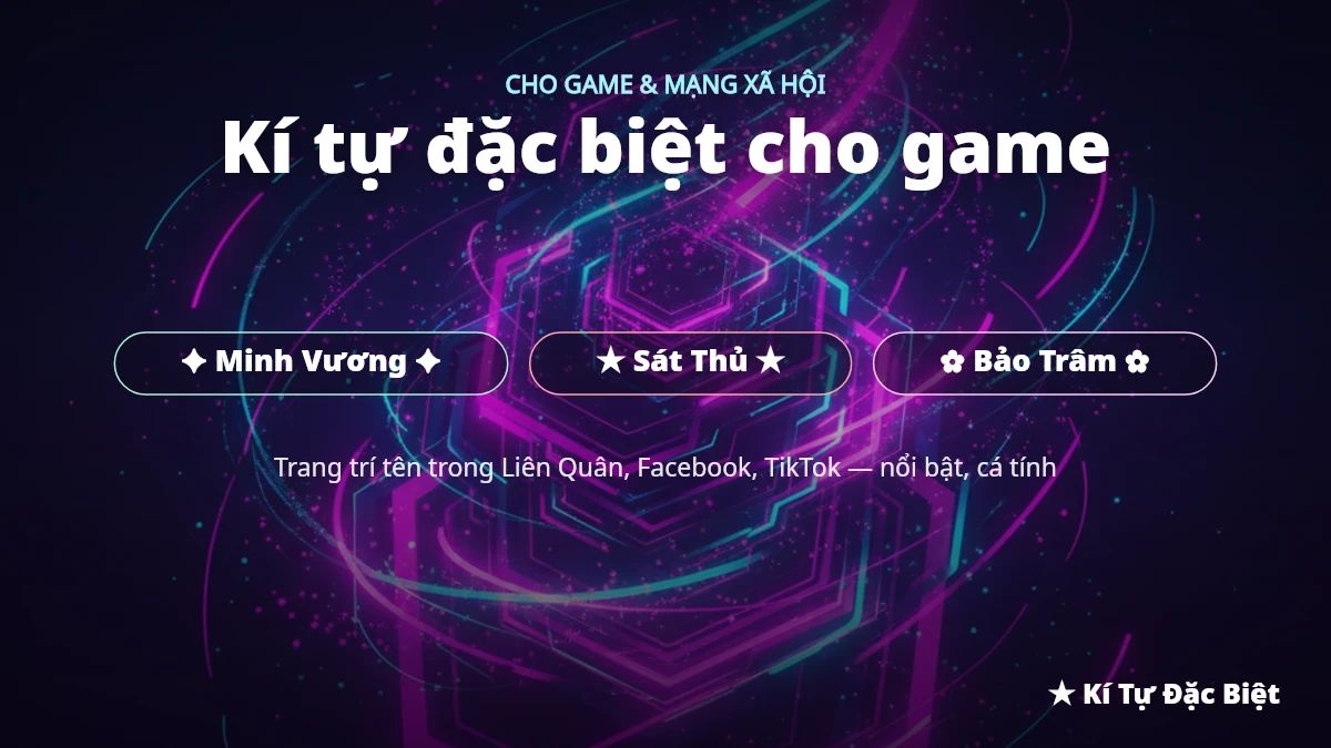 Kí tự đặc biệt trang trí tên trong game và mạng xã hội