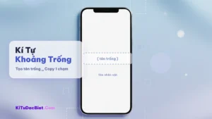 Kí Tự Đặc Biệt Khoảng Trống – Tạo Tên Trống & Copy