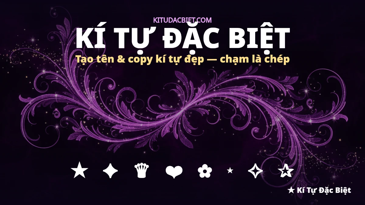 Kí tự đặc biệt đẹp để tạo tên và copy 1 chạm