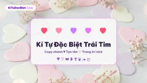 Kí Tự Đặc Biệt Trái Tim ❤️ Copy & Tạo Tên Tim 2026
