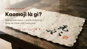 Kaomoji Là Gì? 128+ Mặt Cảm Xúc Copy 2026 | KiTuDacBiet