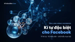 Kí Tự Đặc Biệt Facebook: 127+ Mẫu Chữ Đẹp 2026 | KiTuDacBiet