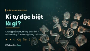 Kí Tự Đặc Biệt Là Gì? 150+ Kí Tự Copy 2026 | KiTuDacBiet