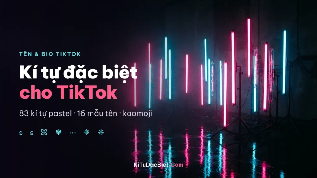 Kí tự đặc biệt TikTok cho tên hiển thị và phần giới thiệu