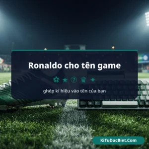 Tên ronaldo — kho mẫu đẹp, ghép vào tên nhanh